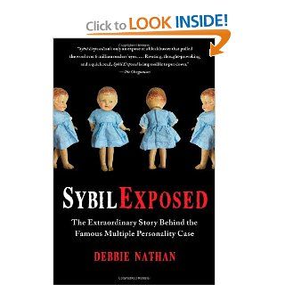 Sybil Exposed: The Extraordinary Story Behind the Famous Multiple Personality Case (9781439168288): Debbie Nathan: Books