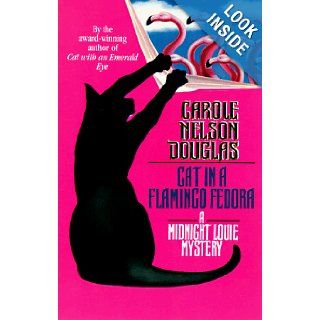 Cat in a Flamingo Fedora: A Midnight Louie Mystery (Midnight Louie Mysteries): Carole Nelson Douglas: 9780812565355: Books