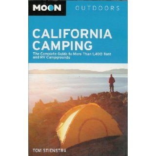 Moon California Camping : Complete Guide to More than 1400 Tent & RV Campgrounds (Moon Outdoors): Tom Stienstra: Books
