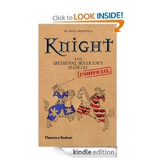 Knight: The Medieval Warrior's (Unofficial) Manual eBook: Michael Prestwich: Kindle Store