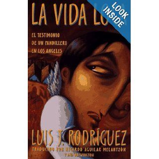 La vida loca: el testimonio de un pandillero en Los Angeles: Luis J. Rodriguez: 9780684815510: Books