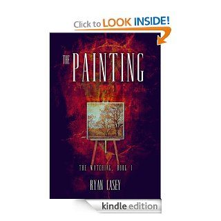 The Painting (The Watching, #1) eBook: Ryan Casey: Kindle Store