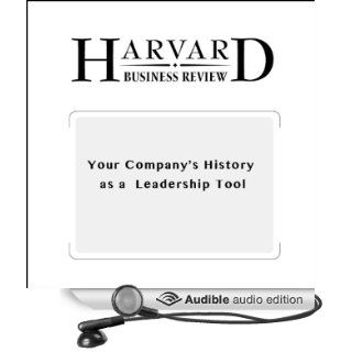Your Company's History as a Leadership Tool (Harvard Business Review) (Audible Audio Edition) John T. Seaman Jr., George David Smith, Todd Mundt Books