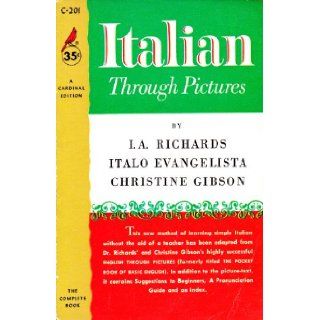 Italian Through Pictures: I. A. Richards, Italo Evangelista, Christine Gibson: Books