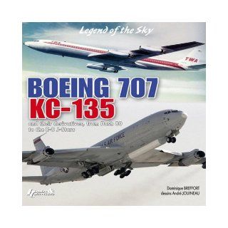 BOEING: Boeing 707 KC 135 and Their Derivatives: Dominique Breffort: 9782352500759: Books