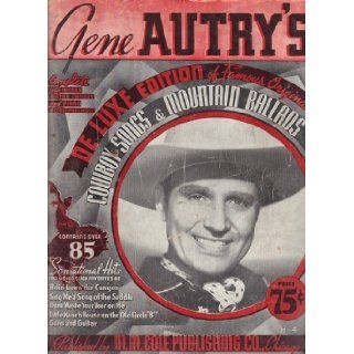 Gene Autry's DeLuxe Edition of Famous Original Cowboy Songs & Mountain Ballads [Songbook]: Books