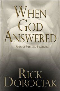 When God Answered: Poems of Faith and Possibilities: Rick Dorociak: 9781424183005: Books