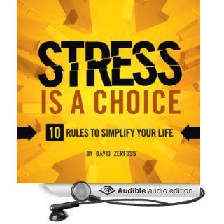 Stress Is a Choice: 10 Rules to Simplify Your Life (Audible Audio Edition): David Zerfoss, Don Hagen: Books