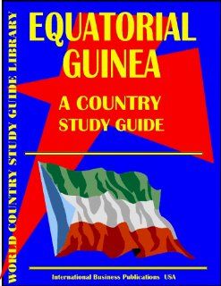 Equatorial Guinea Country Study Guide: Ibp Usa, USA International Business Publications: 9780739714539: Books