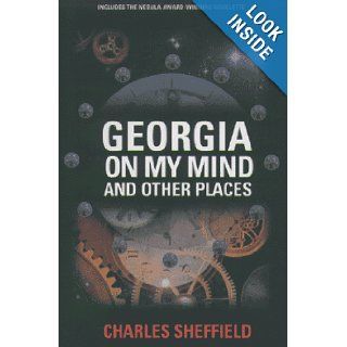 Georgia on My Mind and Other Places Charles Sheffield 9780312856632 Books