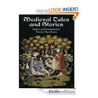 Medieval Tales and Stories 108 Prose Narratives of the Middle Ages eBook Stanley Appelbaum Kindle Store