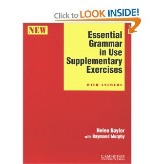 Essential Grammar in Use, Supplementary Exercises, With Answers (9783125335981): Helen Naylor, Raymond Murphy: Books