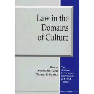 Law in the Domains of Culture (The Amherst Series in Law, Jurisprudence, and Social Thought): Austin Sarat, Thomas R. Kearns: 9780472108626: Books