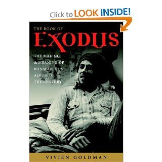 The Book of Exodus: The Making and Meaning of Bob Marley and the Wailers' Album of the Century: Vivien Goldman: 9781400052868: Books