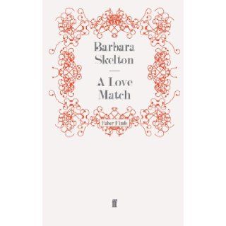 A Love Match: Barbara Skelton: 9780571248308: Books