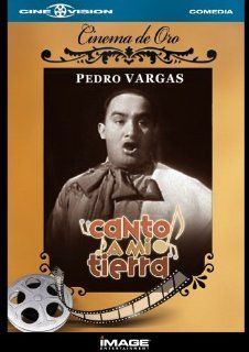 Canto A Mi Tierra: Pedro Vargas, Pedro Armendariz, Jorge Arriaga, Carmelita Bohr, Ernesto Finance, Jose Bohr: Movies & TV
