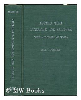 Austro Thai Language and Culture, With a Glossary of Roots: Paul K. Benedict: 9780875363233: Books