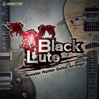 BLACKLUTE  MONSTER HUNTER GUITAR ARRANGE : Music