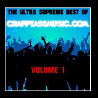 The Ultra Supreme Best of CrappyAssMusic, Vol. 1: Music