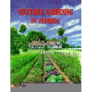 Vegetable Gardening in Florida [Paperback] [1999] (Author) James M. Stephens Books