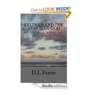 Keltrius and the armor of God: Leon's Story eBook: D.L Partee: Kindle Store