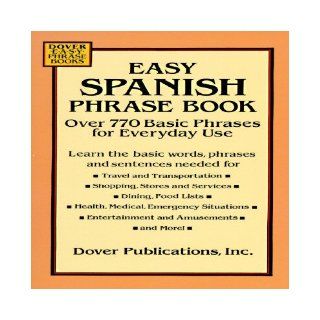 Easy Spanish Phrase Book: Over 770 Basic Phrases for Everyday Use [EASY SPANISH PHRASE BK]: Author: Books