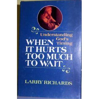 When It Hurts Too Much to Wait   Understanding God's Timing: Books