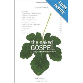 The Naked Gospel The Truth You May Never Hear in Church Andrew Farley 9780310293064 Books
