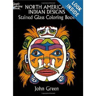 North American Indian Designs Stained Glass Coloring Book (Dover Design Stained Glass Coloring Book): John Green: 9780486286082: Books