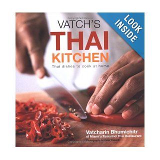 Vatch's Thai Kitchen: Thai Dishes To Cook At Home: Vatcharin Bhumichitr, Peter Cassidy: 9781841728087: Books