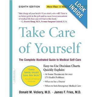 Take Care of Yourself: The Complete Illustrated Guide to Medical Self Care: Donald M. Vickery, James F. Fries: Books