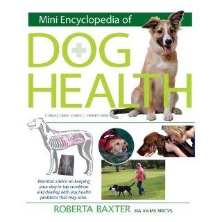 Mini Encyclopedia of Dog Health by Baxter D.V.M., Roberta, Pinney D.V.M., Chris [Barron's Educational Series, 2011] [Paperback]: Books