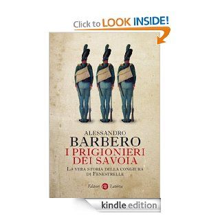 I prigionieri dei Savoia: La vera storia della congiura di Fenestrelle (i Robinson / Letture) (Italian Edition) eBook: Alessandro Barbero: Kindle Store