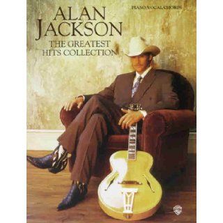 Alan Jackson    The Greatest Hits Collection: Piano/Vocal/Chords: Alan Jackson: 9781576232644: Books