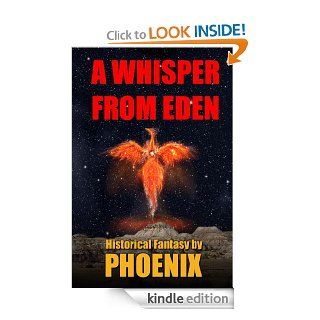 A Whisper from Eden, A Historical Fantasy eBook: Phoenix: Kindle Store