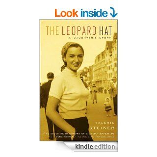 The Leopard Hat: A Daughter's Story (Vintage) eBook: Valerie Steiker: Kindle Store