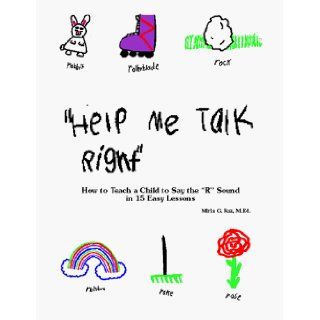 Help Me Talk Right: How to Teach a Child to Say the 'R' Sound in 15 Easy Lessons: Mirla G. Raz: 9780963542618: Books