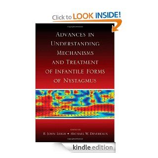 Advances in Understanding Mechanisms and Treatment of Infantile Forms of Nystagmus eBook: R. John Leigh, Michael W. Devereaux: Kindle Store