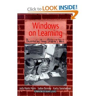 Windows on Learning: Documenting Children's Work (Early Childhood Education Series): Judy Harris Helm, Sallee Beneke: 9780807736784: Books