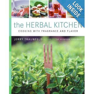 The Herbal Kitchen Cooking with Fragrance and Flavor Jerry Traunfeld, John Granen 9780060599768 Books