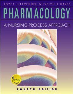 Pharmacology: A Nursing Process Approach (9780721693453): Joyce Lefever Kee, Evelyn R. Hayes: Books
