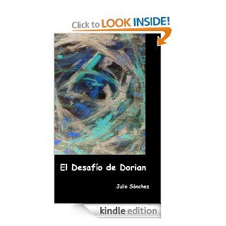 El desafo de Dorian (Spanish Edition) eBook: Julio Snchez: Kindle Store