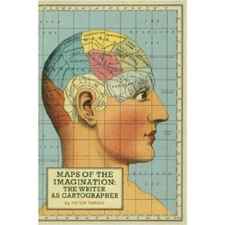 Maps of the Imagination: The Writer as Cartographer by Peter Turchi (Aug 28 2007): Books