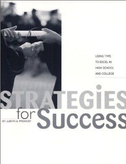 Strategies for Success: Using Type to Excel in High School and College (9780935652154): Judith A. Provost: Books
