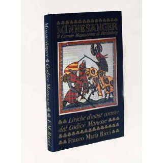 Minnesanger : Codex Manesse (Palatinus Germanicus 848) : Una Scelta Dal Grande Manoscritto Di Heidelberg: Peter Wapnewski, Ewald M Vetter, Maria Vittoria Molinari: 9788821600319: Books