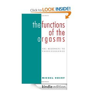 The Functions of the Orgasms: The Highways to Transcendence eBook: Michal Odent: Kindle Store