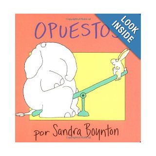 Opuestos (Opposites) (Spanish Edition) (9780689869785): Sandra Boynton, Argentina Palacios Ziegler: Books