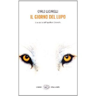 Il Giorno Del Lupo (Italian Edition): Carlo Lucarelli: 9788806193652: Books