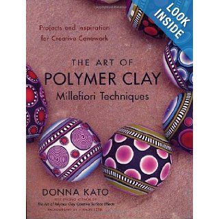 The Art of Polymer Clay Millefiori Techniques: Projects and Inspiration for Creative Canework: Donna Kato, Vernon Ezell: 9780823099184: Books