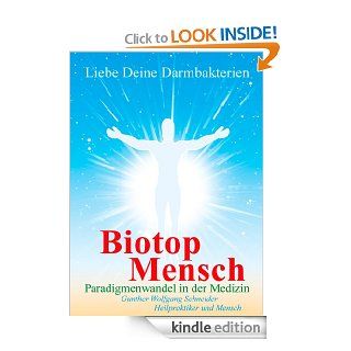 Biotop Mensch   Liebe Deine Darmbakterien (German Edition) eBook: Gunther Wolfgang Schneider: Kindle Store
